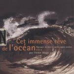 خرید و دانلود نسخه کامل کتاب “Cet immense rêve de l’océan–“: paysages de mer et autres sujets marins par Victor Hugo : Maison de Victor Hugo, 2 décembre 2005-5 mars 2006