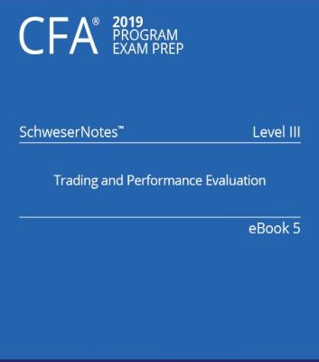 خرید و دانلود نسخه کامل کتاب CFA 2019 Schweser – Level 3 SchweserNotes Book 5: TRADING AND PERFORMANCE EVALUATION – Original PDF