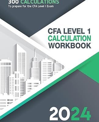 خرید و دانلود نسخه کامل کتاب CFA Level 1 Calculation Workbook: 300 Calculations to Prepare for the CFA Level 1 Exam (2024 Edition) –  +  Pdf