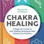 خرید و دانلود نسخه کامل کتاب Chakra Healing: A Beginner’s Guide to Self-Healing Techniques that Balance the Chakras by Margarita Alcantara