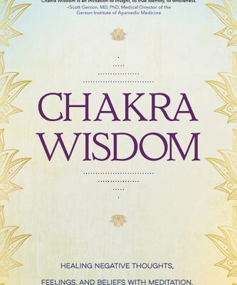 خرید و دانلود نسخه کامل کتاب Chakra Wisdom: Healing Negative Thoughts, Feelings, and Beliefs with Meditation, Yoga, and the Traya Process