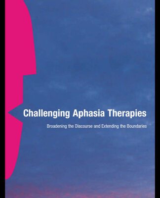 خرید و دانلود نسخه کامل کتاب Challenging Aphasia Therapies: Broadening the Discourse and Extending the Boundaries