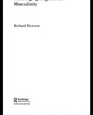 خرید و دانلود نسخه کامل کتاب Challenging Hegemonic Masculinity (Routledge Advances in Sociology)