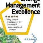 خرید و دانلود نسخه کامل کتاب Change Management Excellence: Using the Four Intelligences for Successful Organizational Change