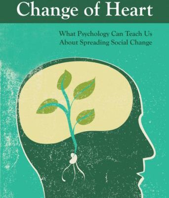 خرید و دانلود نسخه کامل کتاب Change of Heart: What Psychology Can Teach Us About Spreading Social Change