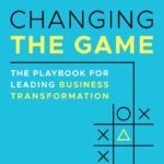 خرید و دانلود نسخه کامل کتاب Changing the Game: The Playbook for Leading Business Transformation