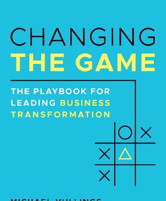 خرید و دانلود نسخه کامل کتاب Changing the Game: The Playbook for Leading Business Transformation