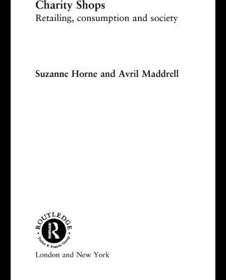 خرید و دانلود نسخه کامل کتاب Charity Shops: Retailing, Consumption and Society (Routledge Studies in the Management of Voluntary and Non-Profit Organizations)