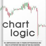 خرید و دانلود نسخه کامل کتاب Chart Logic – Technical Analysis Handbook: The Comprehensive Guide to Trading Cryptocurrencies and Tools to Outperform Your Basic Buy and Hold Investor by R.S. Varnes J.D.