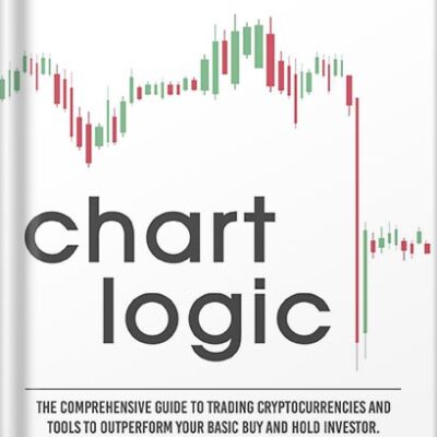 خرید و دانلود نسخه کامل کتاب Chart Logic – Technical Analysis Handbook: The Comprehensive Guide to Trading Cryptocurrencies and Tools to Outperform Your Basic Buy and Hold Investor by R.S. Varnes J.D.