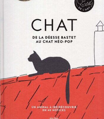 خرید و دانلود نسخه کامل کتاب Chat – De la déesse Bastet au chat néo-pop. Un animal à (re)découvrir en 40 notices