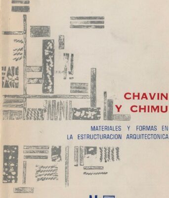 خرید و دانلود نسخه کامل کتاب Chavín y Chimú: Materiales y formas en la estructuración arquitectónica