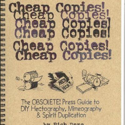 خرید و دانلود نسخه کامل کتاب Cheap Copies! The Obsolete! Press Guide to DIY Hectography, Mimeography & Spirit Duplication