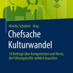خرید و دانلود نسخه کامل کتاب Chefsache Kulturwandel: 10 Beiträge über Kompetenzen und Werte, die Führungskräfte wirklich brauchen