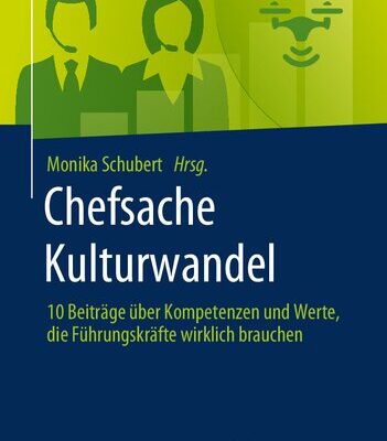 خرید و دانلود نسخه کامل کتاب Chefsache Kulturwandel: 10 Beiträge über Kompetenzen und Werte, die Führungskräfte wirklich brauchen