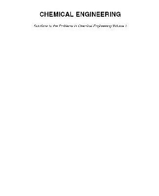 خرید و دانلود نسخه کامل کتاب Chemical engineering. Solutions to the problems in chemical engineering