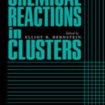 خرید و دانلود نسخه کامل کتاب Chemical Reactions in Clusters (Topics in Physical Chemistry)