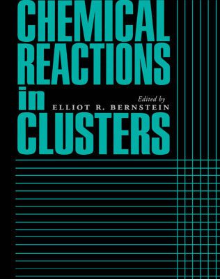خرید و دانلود نسخه کامل کتاب Chemical Reactions in Clusters (Topics in Physical Chemistry)