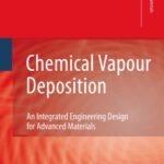خرید و دانلود نسخه کامل کتاب Chemical Vapour Deposition: An Integrated Engineering Design for Advanced Materials