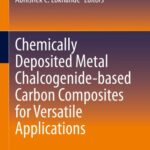 خرید و دانلود نسخه کامل کتاب Chemically Deposited Metal Chalcogenide-based Carbon Composites for Versatile Applications