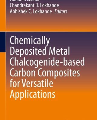 خرید و دانلود نسخه کامل کتاب Chemically Deposited Metal Chalcogenide-based Carbon Composites for Versatile Applications