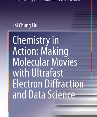 خرید و دانلود نسخه کامل کتاب Chemistry in Action: Making Molecular Movies with Ultrafast Electron Diffraction and Data Science