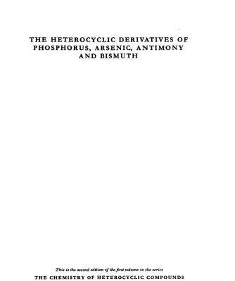 خرید و دانلود نسخه کامل کتاب Chemistry of Heterocyclic Compounds. Volume 1. The Heterocyclic Derivatives of Phosphorus, Arsenic, Antimony and Bismuth