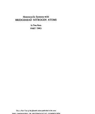 خرید و دانلود نسخه کامل کتاب Chemistry of Heterocyclic Compounds. Volume 15. Heterocyclic Systems with Bridgehead Nitrogen Atoms. Part II