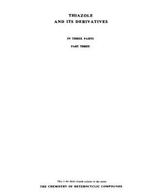 خرید و دانلود نسخه کامل کتاب Chemistry of Heterocyclic Compounds. Volume 34. Thiazole and Its Derivatives. Part III