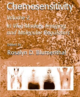 خرید و دانلود نسخه کامل کتاب Chemosensitivity: In Vivo Models, Imaging, and Molecular Regulators: Volume 2 (Methods in Molecular Medicine)