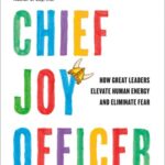 خرید و دانلود نسخه کامل کتاب Chief Joy Officer: How Great Leaders Elevate Human Energy and Eliminate Fear