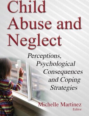 خرید و دانلود نسخه کامل کتاب Child Abuse and Neglect: Perceptions, Psychological Consequences and Coping Strategies
