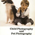 خرید و دانلود نسخه کامل کتاب Child Photography and Pet Photography