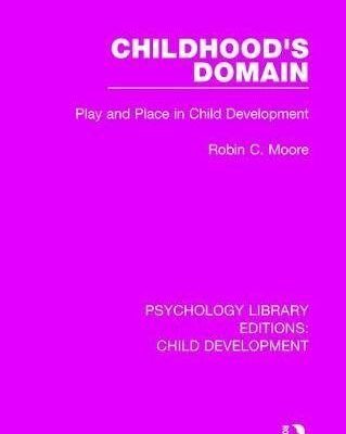 خرید و دانلود نسخه کامل کتاب Childhood’s Domain: Play and Place in Child Development