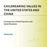 خرید و دانلود نسخه کامل کتاب Childrearing Values in the United States and China: A Comparison of Belief Systems and Social Structure