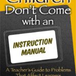 خرید و دانلود نسخه کامل کتاب Children Don’t Come with an Instruction Manual: A Teacher’s Guide to Problems That Affect Learners