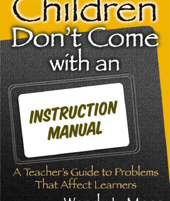 خرید و دانلود نسخه کامل کتاب Children Don’t Come with an Instruction Manual: A Teacher’s Guide to Problems That Affect Learners