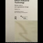 خرید و دانلود نسخه کامل کتاب China’s Industrial Technology: Market Reform and Organizational Change (Unu Intech Studies in New Technology and Development, 8)