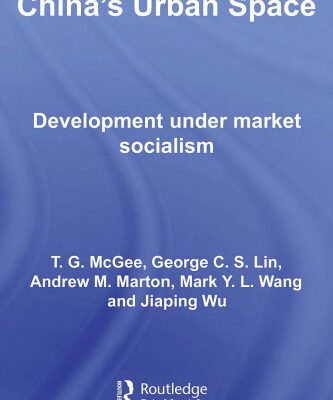 خرید و دانلود نسخه کامل کتاب China’s Urban Space: Development Under Market Socialism (Routledge Studies on China in Transition)