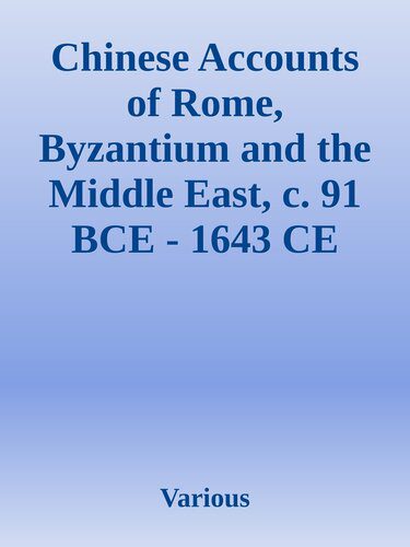 خرید و دانلود نسخه کامل کتاب Chinese Accounts of Rome, Byzantium and the Middle East, c. 91 BCE – 1643 CE_68c25ec220146.jpeg خرید و دانلود نسخه کامل کتاب Chinese Accounts of Rome, Byzantium and the Middle East, c. 91 BCE – 1643 CE