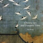خرید و دانلود نسخه کامل کتاب Chinese Art and Dynastic Time