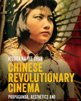 خرید و دانلود نسخه کامل کتاب Chinese Revolutionary Cinema: Propaganda, Aesthetics and Internationalism 1949–1966