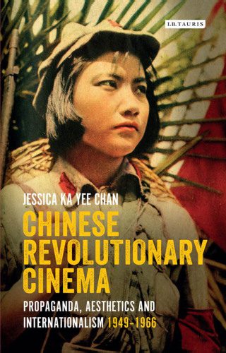 خرید و دانلود نسخه کامل کتاب Chinese Revolutionary Cinema: Propaganda, Aesthetics and Internationalism 1949–1966_68d67b9decb70.jpeg خرید و دانلود نسخه کامل کتاب Chinese Revolutionary Cinema: Propaganda, Aesthetics and Internationalism 1949–1966