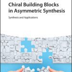 خرید و دانلود نسخه کامل کتاب Chiral Building Blocks in Asymmetric Synthesis: Synthesis and Applications