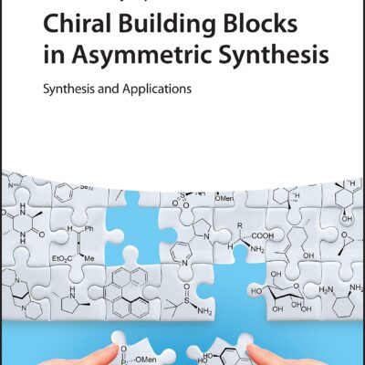خرید و دانلود نسخه کامل کتاب Chiral Building Blocks in Asymmetric Synthesis: Synthesis and Applications