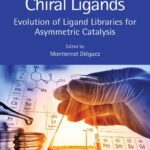 خرید و دانلود نسخه کامل کتاب Chiral Ligands: Evolution of Ligand Libraries for Asymmetric Catalysis