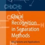 خرید و دانلود نسخه کامل کتاب Chiral Recognition in Separation Methods: Mechanisms and Applications