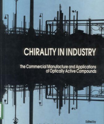 خرید و دانلود نسخه کامل کتاب Chirality in Industry: The Commercial Manufacture and Applications of Optically Active Compounds