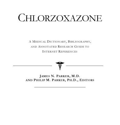 خرید و دانلود نسخه کامل کتاب Chlorzoxazone: A Medical Dictionary, Bibliography, And Annotated Research Guide To Internet References