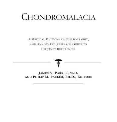 خرید و دانلود نسخه کامل کتاب Chondromalacia: A Medical Dictionary, Bibliography, And Annotated Research Guide To Internet References